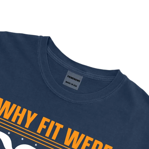 Why Fit Were Born To Stand Out Unisex Comfort Colors T-shirts