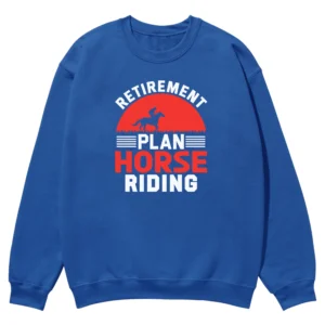 Retirement Plan Horse Riding Unisex Sweatshirt