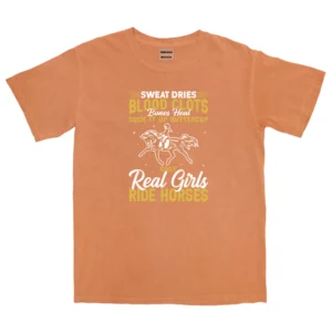 Sweat Dries Blood Clots Bones Head Suck It Up Buttercup Only Real Girls Ride Horses Unisex Comfort Colors T-shirts