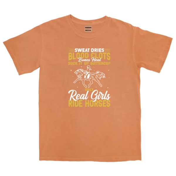 Sweat Dries Blood Clots Bones Head Suck It Up Buttercup Only Real Girls Ride Horses Unisex Comfort Colors T-shirts