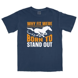 Why Fit Were Born To Stand Out Unisex Comfort Colors T-shirts